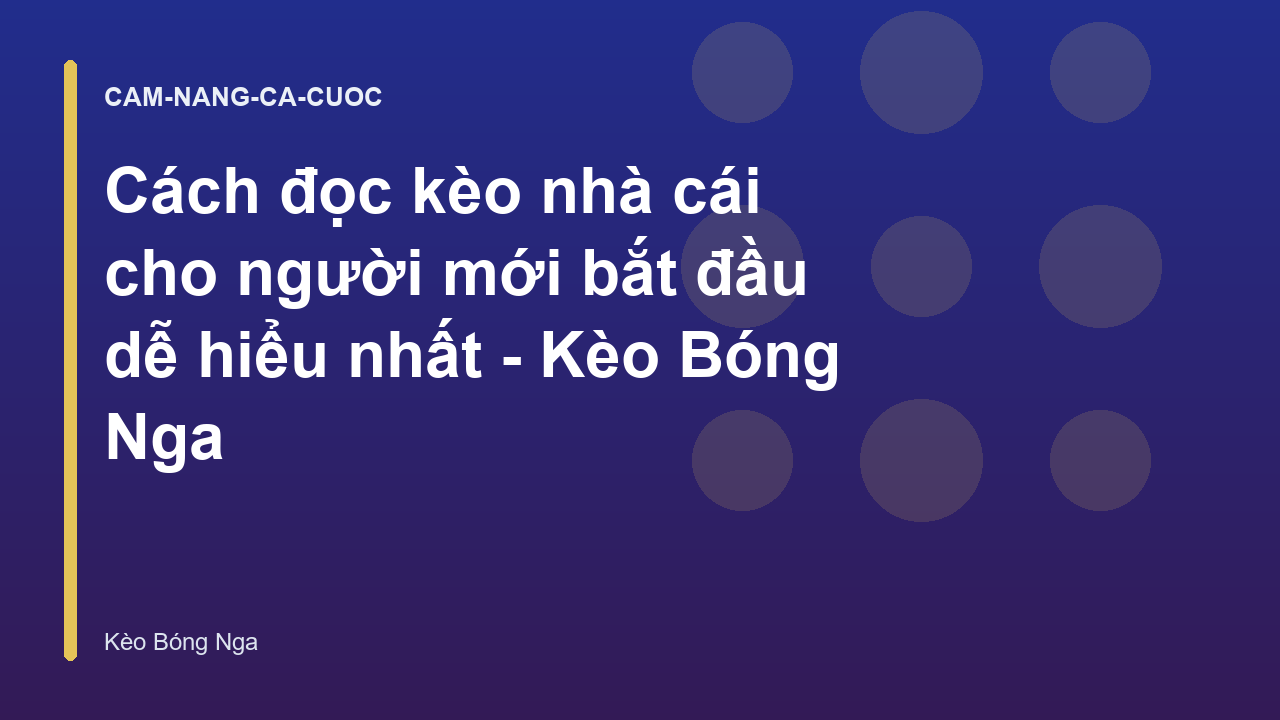 Cách đọc kèo nhà cái cho người mới bắt đầu dễ hiểu nhất - Kèo Bóng Nga