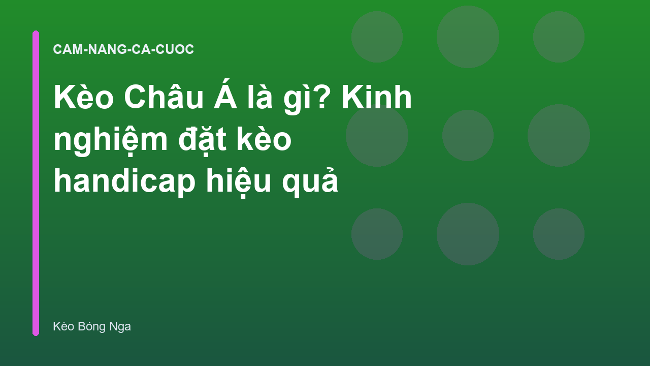 Kèo Châu Á là gì? Kinh nghiệm đặt kèo handicap hiệu quả