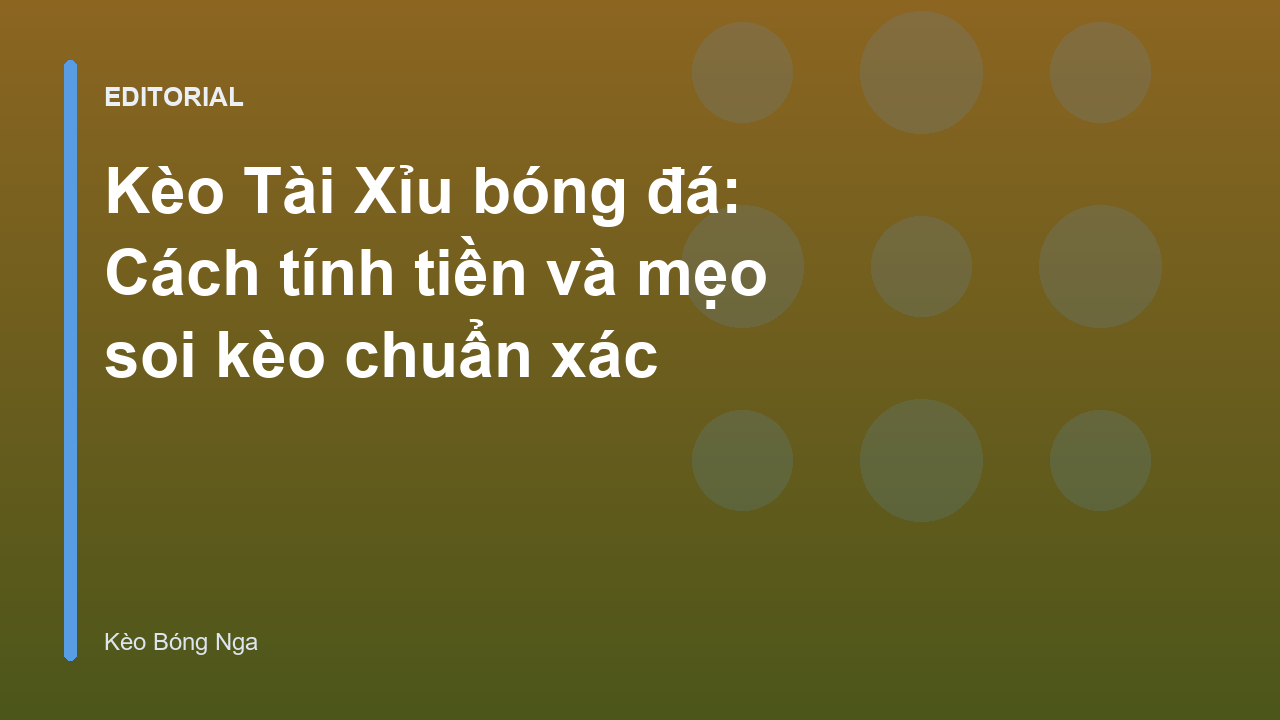 Hướng dẫn cách đọc kèo Tài Xỉu bóng đá