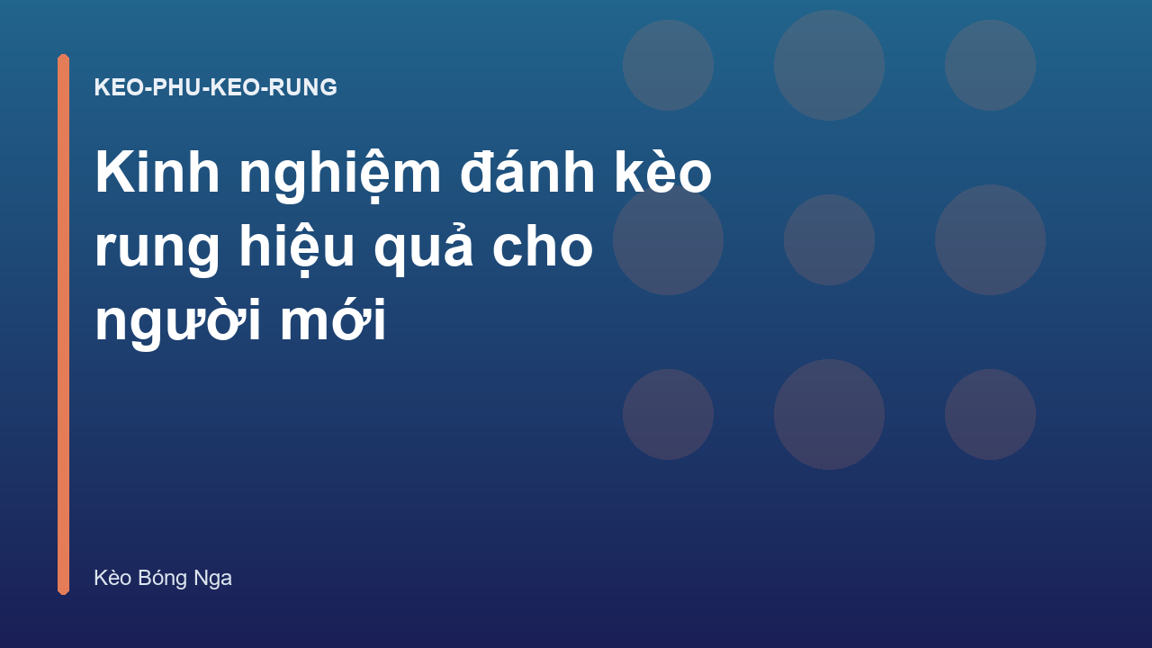 Kinh nghiệm đánh kèo rung hiệu quả cho người mới